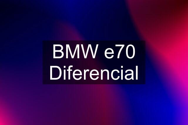 BMW e70 Diferencial