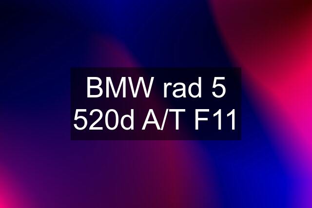 BMW rad 5 520d A/T F11