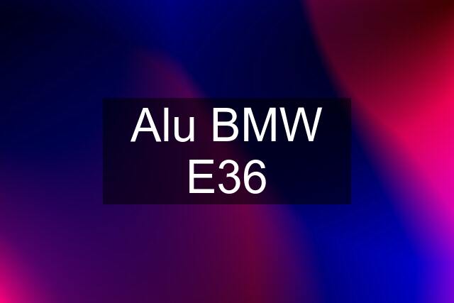 Alu BMW E36