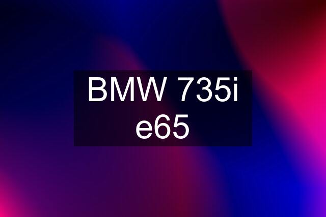 BMW 735i e65