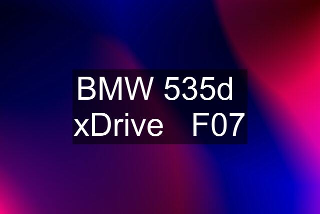 BMW 535d  xDrive   F07