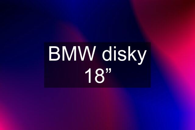 BMW disky 18”