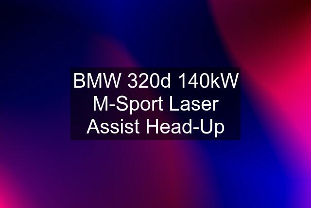 BMW 320d 140kW M-Sport Laser Assist Head-Up