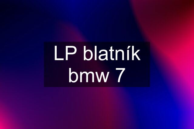 LP blatník bmw 7