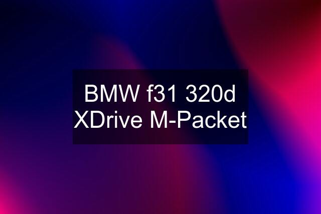 BMW f31 320d XDrive M-Packet