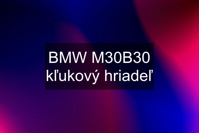 BMW M30B30 kľukový hriadeľ