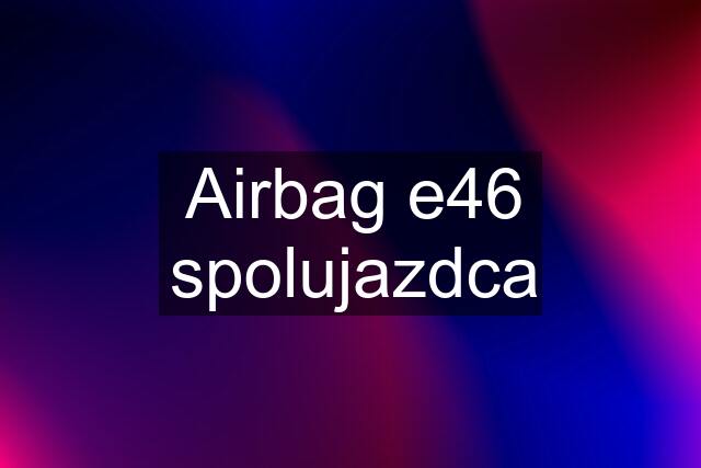 Airbag e46 spolujazdca