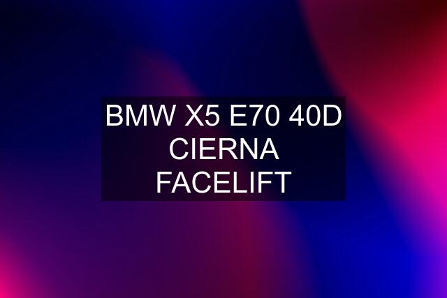 BMW X5 E70 40D CIERNA FACELIFT