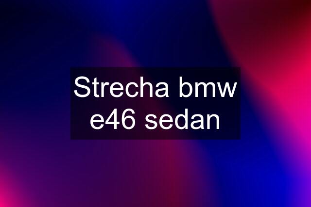 Strecha bmw e46 sedan