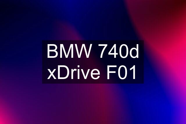 BMW 740d xDrive F01