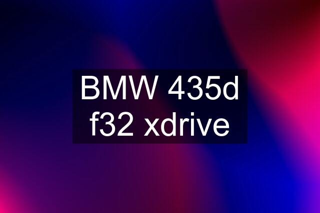 BMW 435d f32 xdrive