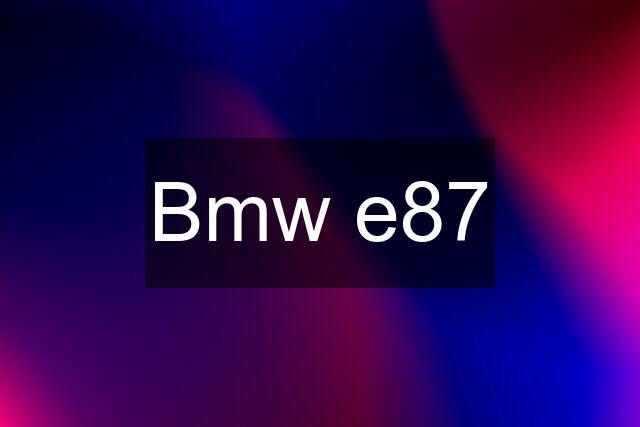 Bmw e87