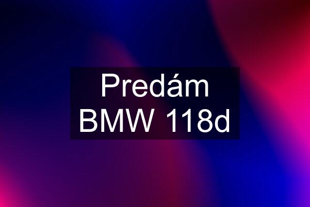 Predám BMW 118d