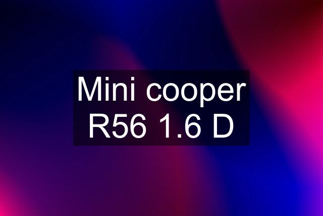 Mini cooper R56 1.6 D