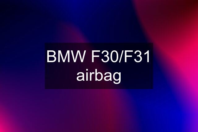 BMW F30/F31 airbag