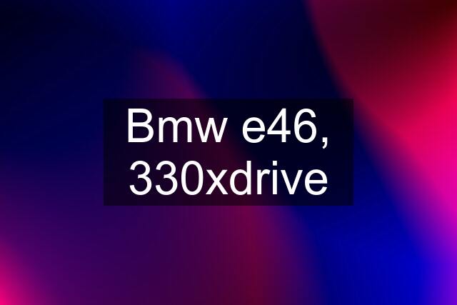 Bmw e46, 330xdrive