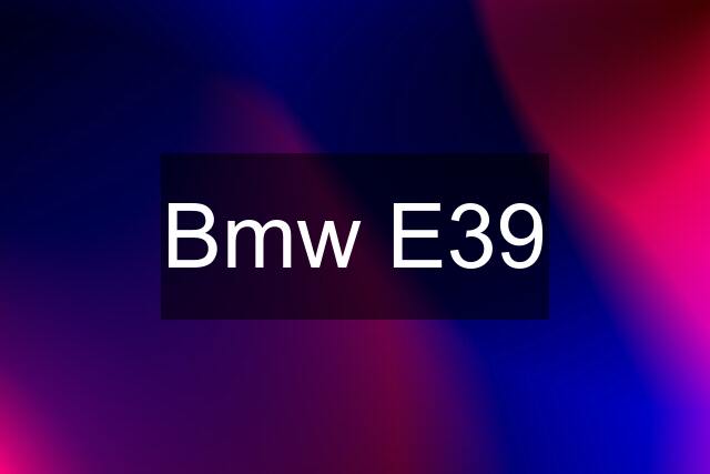 Bmw E39