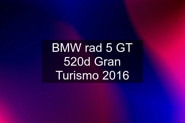 BMW rad 5 GT 520d Gran Turismo 2016