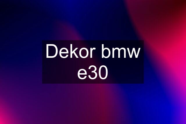 Dekor bmw e30