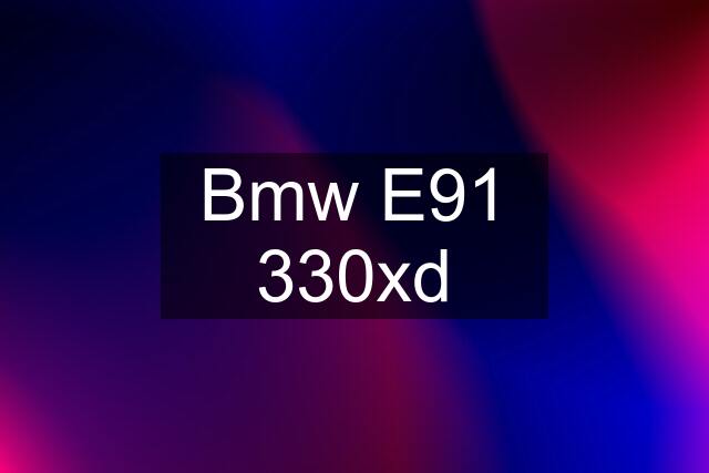 Bmw E91 330xd