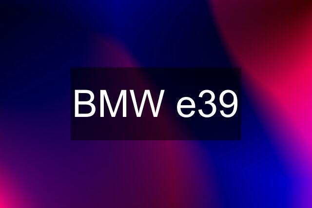 BMW e39