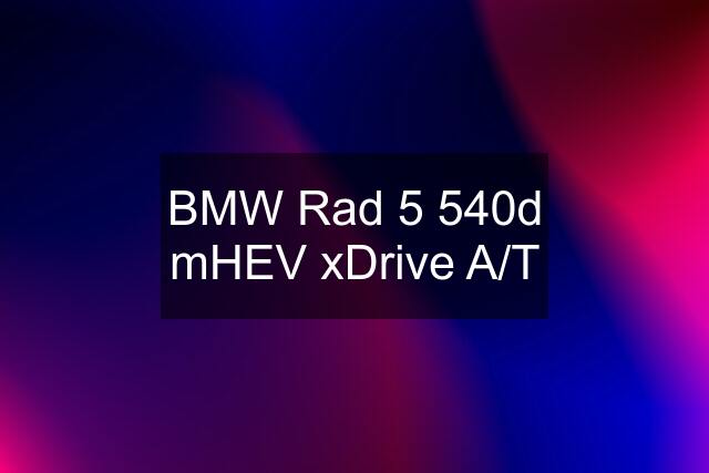 BMW Rad 5 540d mHEV xDrive A/T