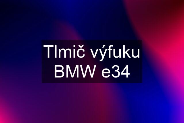 Tlmič výfuku BMW e34