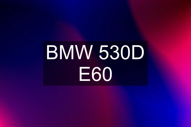 BMW 530D E60