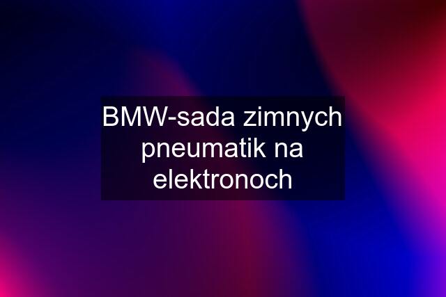 BMW-sada zimnych pneumatik na elektronoch