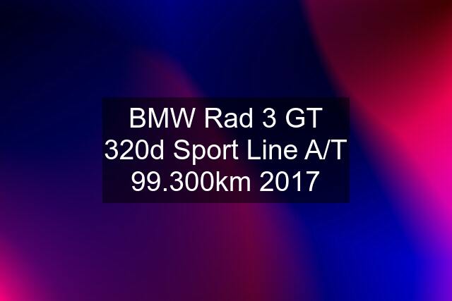 BMW Rad 3 GT 320d Sport Line A/T 99.300km 2017