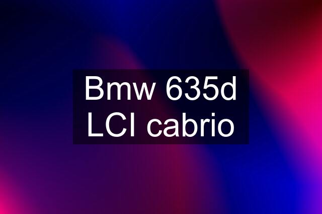 Bmw 635d LCI cabrio