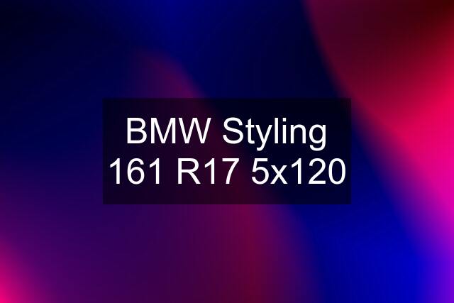 BMW Styling 161 R17 5x120