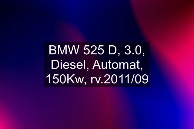 BMW 525 D, 3.0, Diesel, Automat, 150Kw, rv.2011/09