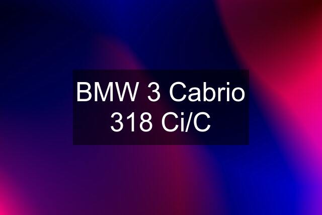 BMW 3 Cabrio 318 Ci/C