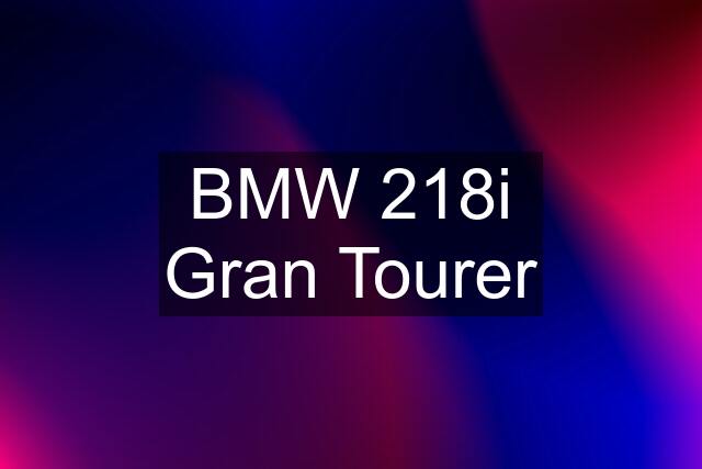 BMW 218i Gran Tourer