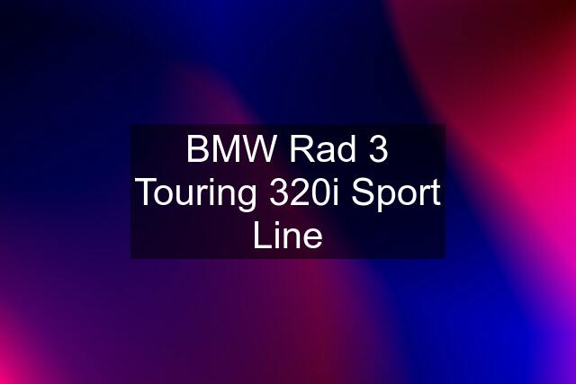 BMW Rad 3 Touring 320i Sport Line