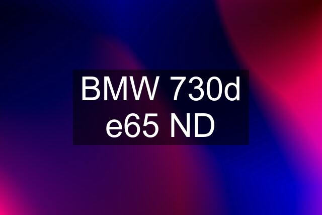 BMW 730d e65 ND