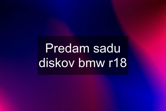 Predam sadu diskov bmw r18