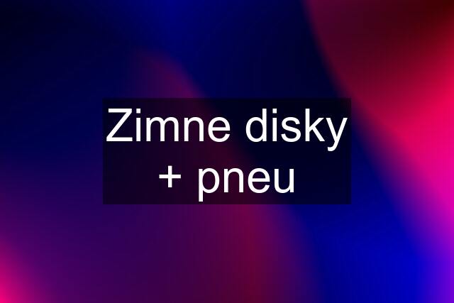 Zimne disky + pneu