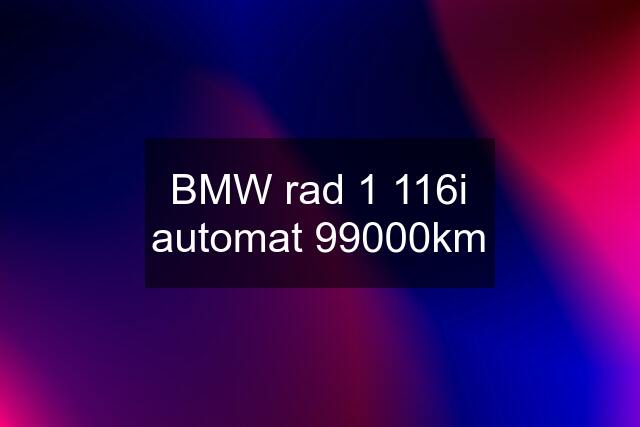 BMW rad 1 116i automat 99000km