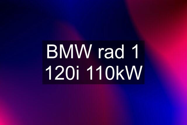 BMW rad 1 120i 110kW