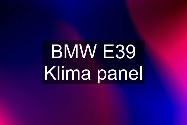 BMW E39 Klima panel