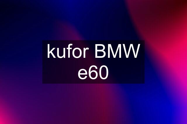 kufor BMW e60