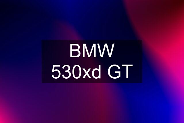 BMW 530xd GT