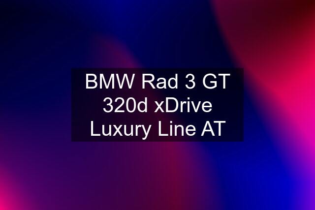 BMW Rad 3 GT 320d xDrive Luxury Line AT