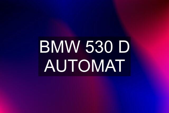 BMW 530 D AUTOMAT
