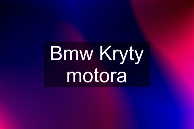 Bmw Kryty motora