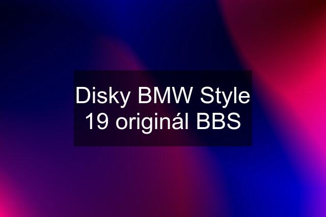 Disky BMW Style 19 originál BBS