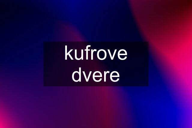 kufrove dvere