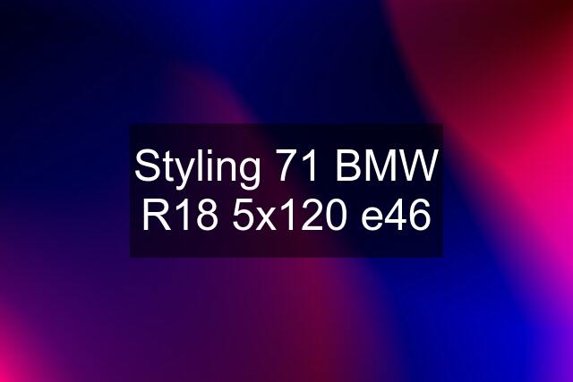 Styling 71 BMW R18 5x120 e46